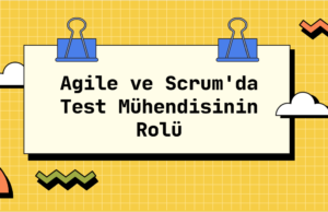 Agile ve Scrum’da Test Mühendisinin Rolü