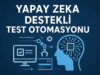 Yazılım Testlerinin Geleceği : AI